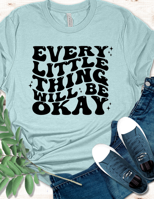 Every Little Thing Will Be Okay T-Shirt