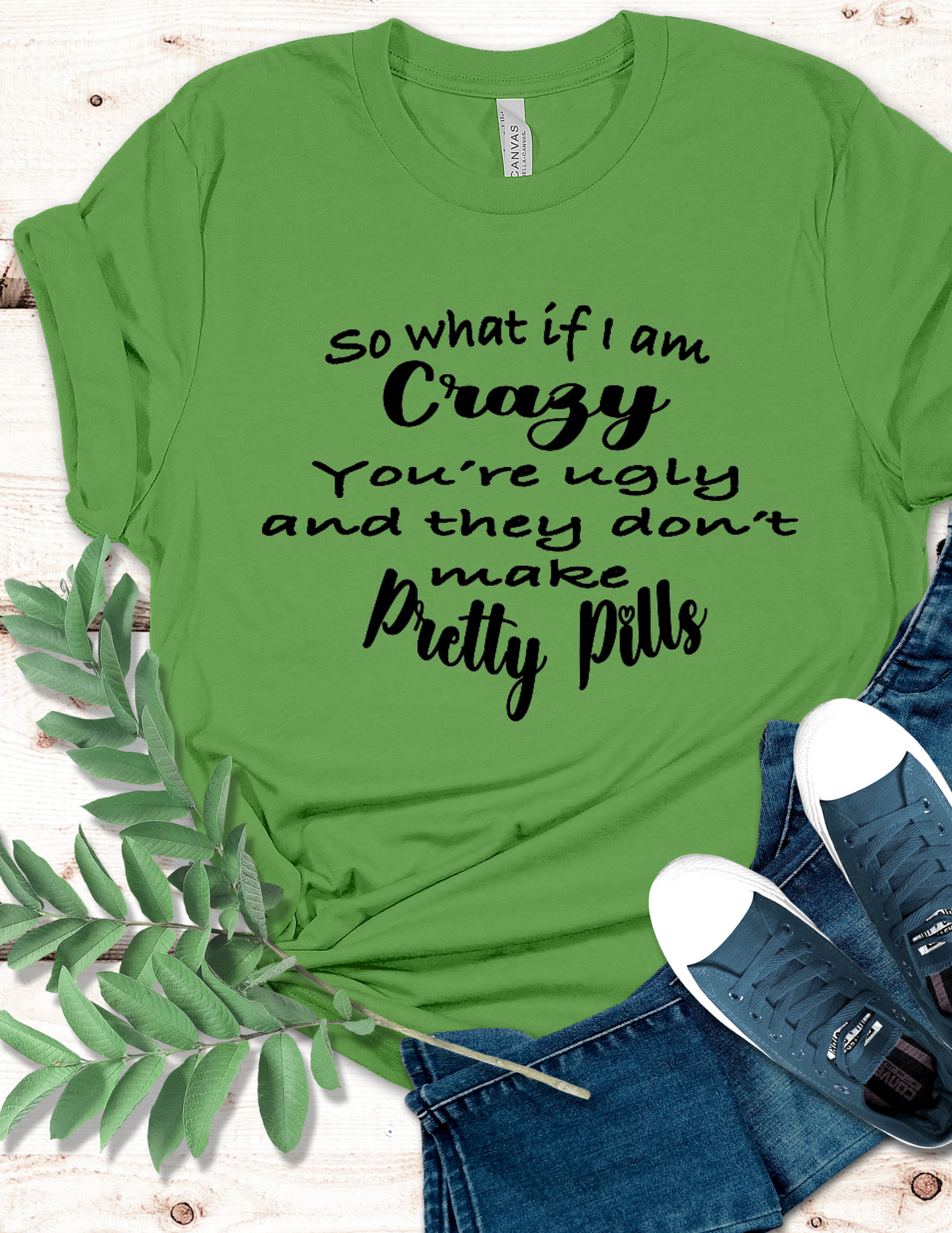 So what if I’m crazy T-Shirt