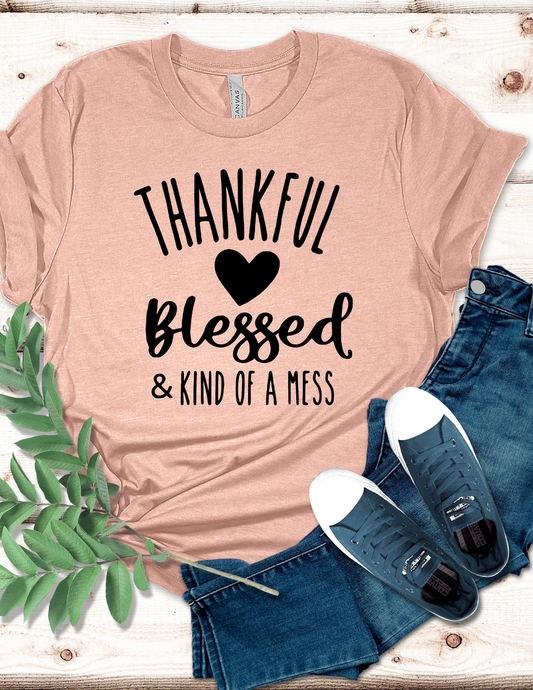 Thankful, Blessed & Kind of a mess T-Shirt