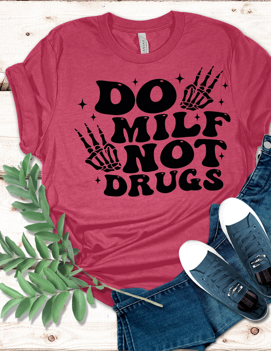 Do Milfs Not Drugs T-Shirts