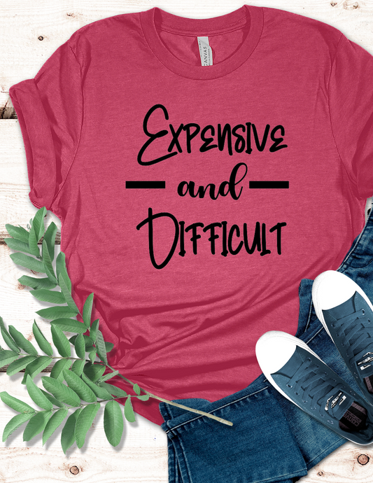 Expensive and difficult T-Shirt