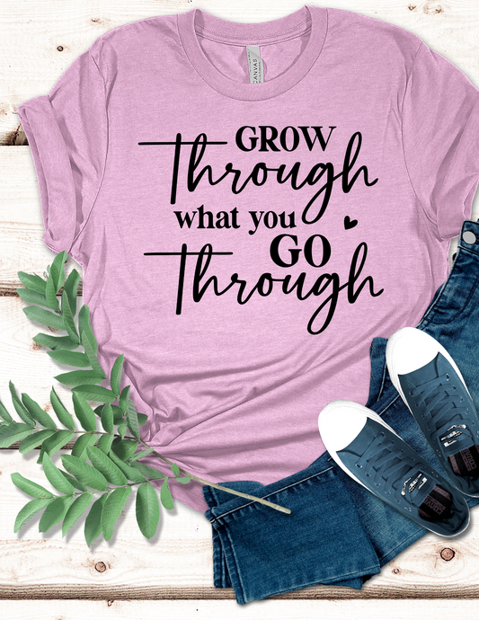 Grow Through what you go Through T-Shirt