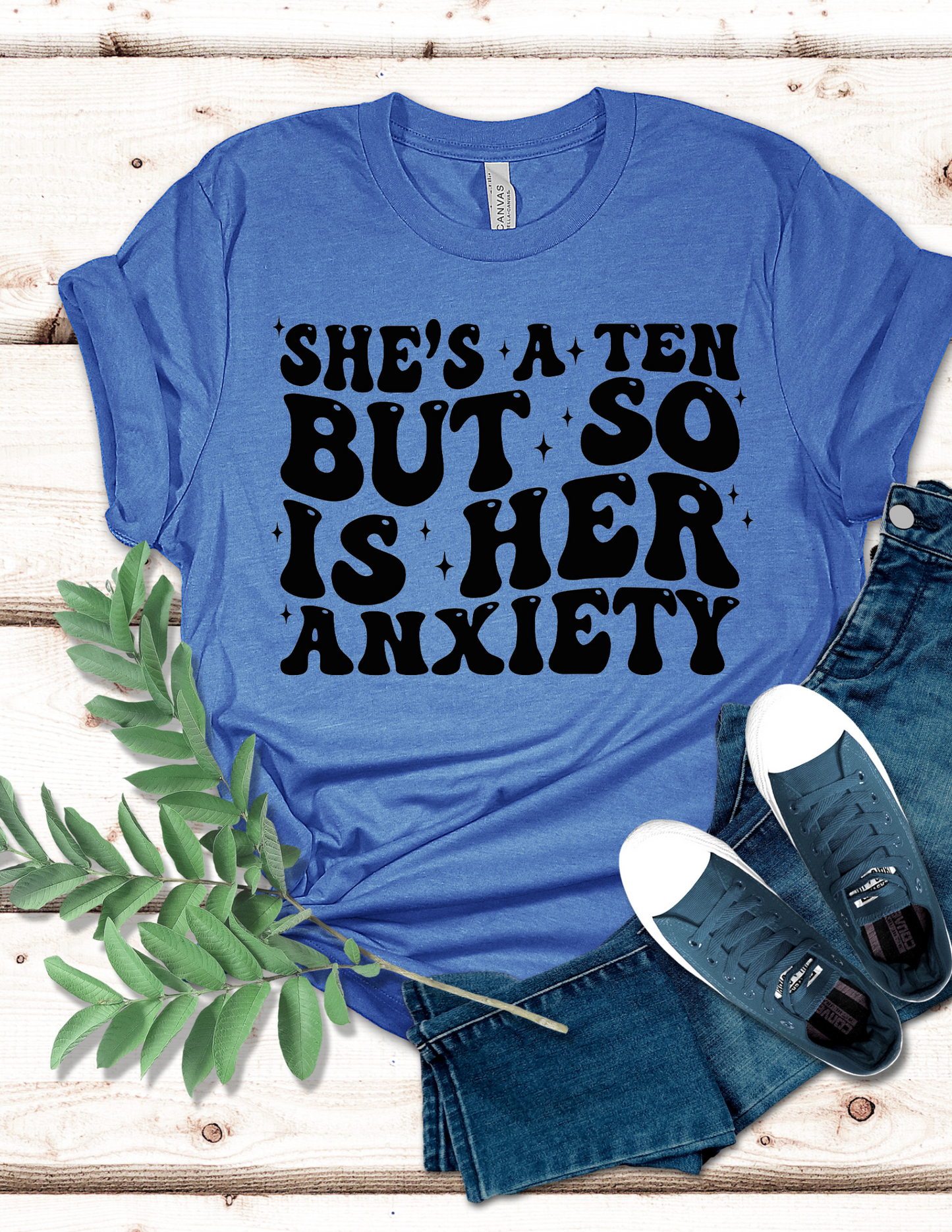 She’s a ten but so is her anxiety T-Shirt