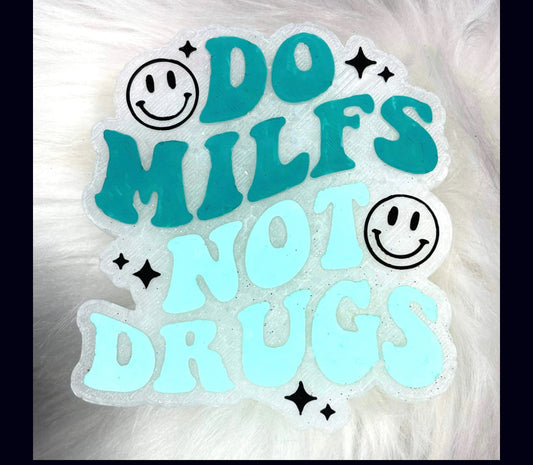 Do Milfs not Drugs Freshie