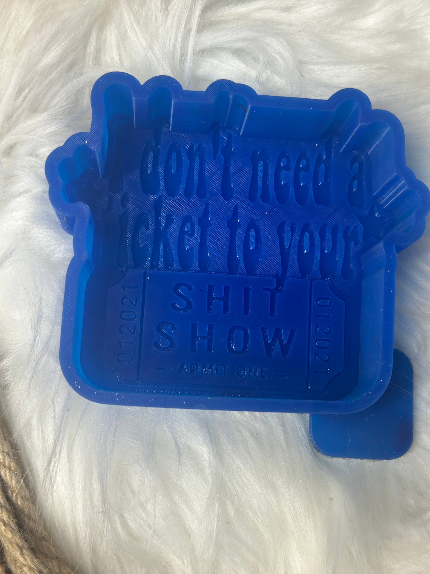 I don’t need a ticket to your shitshow mold